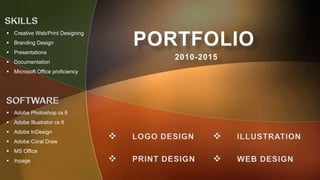  Creative Web/Print Designing
 Branding Design
 Presentations
 Documentation
 Microsoft Office proficiency
 Adobe Photoshop cs 6
 Adobe Illustrator cs 6
 Adobe InDesign
 Adobe Coral Draw
 MS Office
 Inpage
 