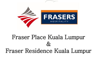 Fraser Place Kuala Lumpur
&
Fraser Residence Kuala Lumpur
 