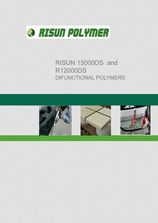 RISUN 15000DS and
R12000DS
DIFUNCTIONAL POLYMERS
 