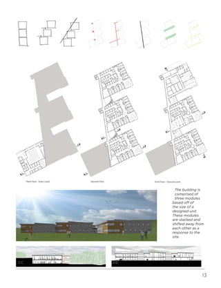 13
The building is
comprised of
three modules
based off of
the size of a
designed unit.
These modules
are stacked and
shifted away from
each other as a
response to the
site.
CC DD
 