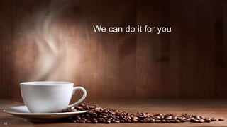 We can do it for you
18
 