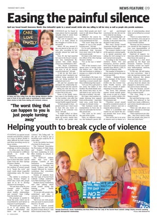 TUESDAY MAY 3 2016 NEWS FEATURE 09
V1 - CAVE01Z01MA
Easing the painful silenceApril was Sexual Assault Awareness Month. Dina Indrasafitri spoke to a sexual assault victim who was willing to tell her story as well as people who provide assistance.
Di Gipey and Kate Csillag from the Alice Springs Women’s Shelter
pose in front of the quilts made in workshops in which women
share stories to help those dealing with domestic violence
COURAGE can be found in
many places, but it is especially
valuable when it comes from
the support of loved ones.
This sort of support, how-
ever, is at times absent in
the struggles of victims of sex-
ual assault.
When AB was around 13,
she was placed in the care of a
man who, according to her,
sexually abused her until she
was 19.
Now 49, she had reported
her case to the Royal Commis-
sion Into Institutional Re-
sponses Into Child Abuse,
which was established in 2013.
“The Royal Commission
was the first time I felt that my
full story in all its entirety
would be believed,” AB said.
“I felt for the first time I
could say what I needed to say
without being punished but
also not being punished by
judgment and scorn.”
AB said her assaulter had
damaged her relationship be-
tween herself and her parents
– telling her that she was re-
nounced and convincing them
to place her in his care.
None of her family mem-
bers came to her hearing, save
for her mother, who after the
second day ended up needing
mental health support herself.
“It hurts people to hear … so
people tend to go: ‘I don’t want
to hear this any more’ es-
pecially if it’s someone very
close,” AB said.
“It might reflect on them.
They might have been able to
speak up sooner, maybe they
feel guilty, and people shut
down. Most people just don’t
want to talk about things that
are difficult.”
Whatever the reason be-
hind it, the silence became the
worst punishment for her.
“The worst thing that can
happen to you is just people
turning away,” AB said.
It is in such situations that
professional help becomes
even more vital in the fight to
end sexual assault.
Di Gipey is the chief execu-
tive officer of the Alice Springs
Women’s Shelter.
“For us the key is belief,”
she said.
“Part of the woman’s cour-
ageous story is having some-
one believe you – that’s the
first and foremost to getting a
woman or a child to be able to
tell their story.”
According to Ms Gipey, it is
not uncommon to have people
reporting a sexual assault and
then withdrawing that report.
“Let’s say if it’s a girl and it ’s
her uncle, her father or her
brother; the whole family actu-
ally turned their back on her
and starts to say ‘you’re a liar –
then she is isolated,” she said.
Ms Gipey cited another ex-
ample showing how support
from professionals – especially
male ones, could boost the
courage of a female victim.
“Her husband would use
manipulation to force her to
have sex and make her do hor-
rific sexual acts.
“This went on for years,”
she said of the victim.
Then, on different instan-
ces, the husband’s parole offi-
cer and psychologist
convinced her she did not de-
serve what he was doing.
That acknowledgment af-
fected the victim’s life pro-
foundly, to the point where she
decided to take action.
This year’s Sexual Assault
Awareness Month. theme was
“Prevention is Possible”.
The women’s shelter is one
of the agencies coming togeth-
er to spread awareness and
calling for civil courage to re-
port and prevent assaults.
According to the Northern
Territory Police, Fire and
Emergency Services website,
there were 79 reports of sexual
assaults from March 1, 2015, to
the end of February 2016.
The number of domestic vi-
olence reports during the same
period was 1048.
Christa Bartjen-Wester-
mann, manager of the Sexual
Assault Referral Centre
(SARC) for the Central Aus-
tralia Health Service, said
there was a dearth of under-
reporting of sexual assault.
“We know that intimate
partner sexual assault gener-
ally occurs as part of a larger
pattern of control within viol-
ent relationships,” Ms Bartjen-
Westermann said.
“Therefore sexual assault
should be considered a tactic of
domestic violence and not a
separate phenomenon.”
There is a possibility that
victims do not report the sex-
ual assaults that occur along
with beatings.
This can be due to an array
of reasons such as shame or a
lack of understanding about
what can be defined as a sexual
assault.
“There’s so many belief sys-
tems out there, once you are in
a relationship,” said SARC di-
rector Jennifer Delima.
“Because you love someone
you should let this happen to
you; your demonstration of
love is to enable this person to
do what they please.”
Deprived of support, vic-
tims may suffer worse traumas
than those who speak up.
According to a fact sheet
provided by the Rape and
Domestic Violence Services
Australia, victims can experi-
ence hallucinations, amnesia,
and angry outbursts.
To this day, AB still battles
her own convictions – that if
only she had been prettier and
better behaved, the abuses
would not have happened.
Even when she eventually
got away from her abuser, she
engaged in destructive activi-
ties such as heavy drinking.
That was because, accord-
ing to her, she “did not know
how to respect myself.”
“The crazy thing is you
blame yourself.”
She said that having a com-
munity that believed in her
would have made a difference,
and victims should make use of
available help.
“There are safe places you
can ring,” AB said as a message
to fellow victims.
“Their experiences are valu-
able ... they don’t need to hide,
there are people who listen to
them and value them.”
Georgia Rushworth, Xavier Vandenberg and Kiara Black from Our Lady of the Sacred Heart Catholic College display artworks speaking
against disrespectful relationships. Picture: DINA INDRASAFITRI
STANDING up against sexual
assaults and domestic violence
in a town of about 28,000 is
often difficult for both victims
and those providing service to
those victims.
Maintaining anonymity is a
challenge, as well as relocation.
In urban areas, the victims
can be relocated to a different
suburb, to avoid the
perpetrator.
“Here the women actually
have to leave the state,” said Di
Gipey from the Alice Springs
Women’s Shelter.
One strategy to overcome
the problem of sexual assault
is to “break the cycle” and
teach youth about respectful
relationships early, Ms Gipey
said.
The shelter is creating its
Young Women Project in
which they work with people
aged 14 to 16 to develop
resources for teenagers.
“We ask them what do your
younger sister, brothers,
cousins need to know
about healthy relationships,
and consent,” Kate Csillag
from the shelter said.
The program is needed to
break the cycle, which can be
exacerbated by such factors as
exposure to pornography.
“We know girls as young as
12 or 13 are getting into
intimate relationships and
there can be domestic
violence,” Ms Csillag said. “At
the age of 13 they’ve got a
boyfriend who could be 10, 15
years older.”
So far, the shelter has heard
of at least 10 of such cases.
The National Association
for Prevention of Child Abuse
and Neglect (NAPCAN)
has been conducting its Love
Bites training in schools in
Alice Springs.
The NAPCAN website
states that Love Bites
program “consists of two
interactive education
workshops on Domestic and
Family Violence and Sexual
Assault followed by creative
workshops that consolidate
the information.”
Dozens of students from
the Our Lady of Sacred Heart
Catholic College underwent
Love Bites training in April.
Student Xavier Vandenberg
said that talking about
sexual assault during the
training was hardly
uncomfortable.
“If you are with people who
understand and take it
seriously, it’s not awkward to
talk about it.
“But if you are with people
who just want to muck around
then it is,” he said.
“And it [sexual assault]
happens very often so it would
be good to learn about it,” said
fellow student Jessica Parr.
Helping youth to break cycle of violence
“The worst thing that
can happen to you is
just people turning
away”
 