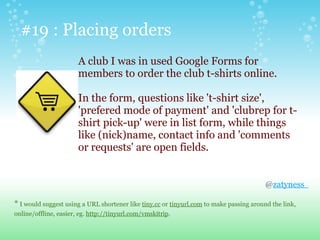 #19 : Placing orders
                       A club I was in used Google Forms for
                       members to order ...