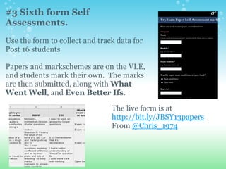 #3 Sixth form Self
Assessments.
Use the form to collect and track data for
Post 16 students

Papers and markschemes are on...