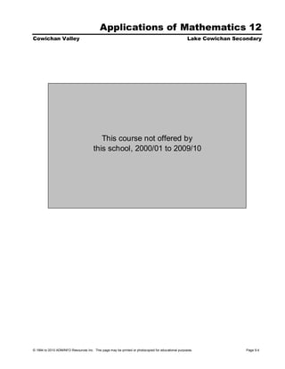 Applications of Mathematics 12
Cowichan Valley                                                                                    Lake Cowichan Secondary




                                          This course not offered by
                                       this school, 2000/01 to 2009/10




© 1994 to 2010 ADMINFO Resources Inc. This page may be printed or photocopied for educational purposes.              Page 9.4
 