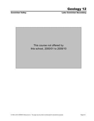 Geology 12
Cowichan Valley                                                                                    Lake Cowichan Secondary




                                          This course not offered by
                                       this school, 2000/01 to 2009/10




© 1994 to 2010 ADMINFO Resources Inc. This page may be printed or photocopied for educational purposes.             Page 20.3
 