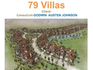 79 Villas
Client-
Consultant-GODWIN AUSTEN JOHNSON
 
