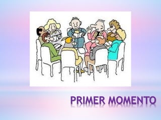 PRIMER MOMENTO
 