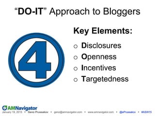 “DO-IT” Approach to Bloggers
Key Elements:
o Disclosures
o Openness
o Incentives
o Targetedness
 
