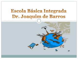 Escola Básica Integrada Dr. Joaquim de Barros 