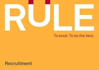 Recruitment
To excel. To be the best.
 