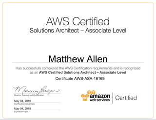 Matthew Allen
May 04, 2016
Certificate AWS-ASA-16169
May 04, 2018
 