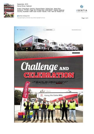 9 0 - September 2015 OWNER//PRIVER www.ownerdriver.com.au
I Going the Extra Mile
Page 1 of 3
September, 2015
Owner Driver, National
Author: Greg Bush • Section: General News • Article type : News Item
Audience : 37,039 • Page: 90 • Printed Size: 4045.00cm² • Market: National
Country: Australia • ASR: AUD 18,835 • Words: 1105 • Item ID: 463927137
Copyright Agency licensed copy (www.copyright.com.au)
 