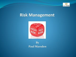 By
Paul Marsden
Risk Management
 
