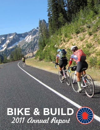 bikeandbuild.org
BIKE & BUILD
2011 Annual Report
™
 
