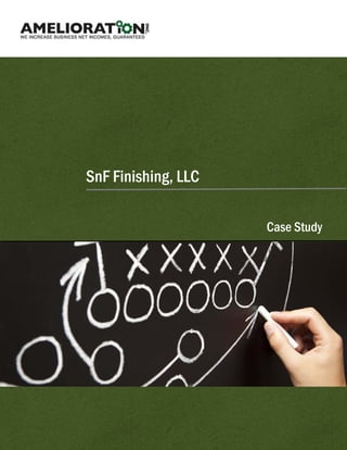 Case Study
SnF Finishing, LLC
 