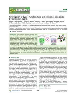 Investigation of Lysine-Functionalized Dendrimers as Dichlorvos
Detoxiﬁcation Agents
Esteban F. Durán-Lara,†,§
Jennifer L. Marple,†
Joseph A. Giesen,†
Yunlan Fang,‡
Jacobs H. Jordan,†
W Terrence Godbey,‡
Adolfo Marican,§
Leonardo S. Santos,§
and Scott M. Grayson*,†
†
Department of Chemistry, ‡
Department of Chemical and Biomolecular Engineering, Tulane University, New Orleans, Louisiana
70118 United States
§
Laboratory of Asymmetric Synthesis, Chemistry Institute of Natural Resources; Nanobiotechnology Division at University of Talca,
Fraunhofer Chile Research Foundation - Center for Systems Biotechnology, FCR-CSB, Talca University, P.O. Box 747, Talca, Chile
*S Supporting Information
ABSTRACT: Lysine-containing polymers have seen broad
application due to their amines’ inherent ability to bind to a
range of biologically relevant molecules. The synthesis of
multiple generations of polyester dendrimers bearing lysine
groups on their periphery is described in this report. Their
hydrolytic stabilities with respect to pH and time, their toxicity
to a range of cell lines, and their possible application as nano-
detoxiﬁcation agents of organophosphate compounds are all
investigated. These zeroth-, ﬁrst-, and second-generation
water-soluble dendrimers have been designed to bear exactly
4, 8, and 16 lysine groups, respectively, on their dendritic periphery. Such monodisperse bioactive polymers show potential for a
range of applications including drug delivery, gene delivery, heavy metal binding, and the sequestration of organic toxins. These
monodisperse bioactive dendrimers were synthesized using an aliphatic ester dendritic core (prepared from pentaerythritol) and
protected amino acid moieties. This library of lysine-conjugated dendrimers showed the ability to eﬃciently capture the pesticide
dichlorvos, conﬁrming the potential of dendrimer-based antidotes to maintain acetylcholinesterase activity in response to
poisoning events.
■ INTRODUCTION
The use of polymeric carriers for the delivery of therapeutic
agents originated from the hypothesis that polymers may be
tailored to improve the solubility, increase the blood circulation
time, and reduce the toxicity of small molecule drugs.1
Dendritic polymers, however, are of particular interest because
they can exhibit a “perfect” symmetric, highly branched
architecture, and an exact molecular weight. As a consequence,
each molecule exhibits a uniform structure, globular shape, an
exact multivalency, and an ease in surface modiﬁcation due to
increased end group accessibility.2
Dendrimers’ branched
structure and exceptional synthetic modularity3−5
result in a
class of compounds that can be easily tailored to exhibit high
solubility,6−8
low viscosity,9,10
biocompatibility,11−14
non-
immunogenicity,15−17
and biodegradability.13,18
In recent
decades, amino acid-functionalized polymers, dendrimers,19−21
and hyperbranched polymers22−24
have attracted much
attention because of their potential biomedical applications.
Morever, the attachment of positively charged amino acids such
as lysine or arginine onto hyperbranched cores has been
demonstrated to improve cell penetration eﬃciencies.25
Furthermore, the multivalency of dendrimers aﬀords enhanced
binding to various target molecules such as tartaric acid, heavy
metals, etc., through synergistic non-covalent interactions.
2,2-bis(hydroxymethyl)propanoic acid (bis-MPA) polyester
dendrimers28,29
are currently being evaluated for many in vivo
biological applications such as drug and gene delivery.16,30−32
In contrast with conventional polymers and some early
developed dendrimers, these bis-MPA dendrimers can be
prepared to exhibit an extremely well-deﬁned “perfectly”
branched architecture that is truly monodisperse, bearing an
exact multiplicity of reactive chain ends. Herein, we report the
divergent synthesis of a new amino acid-functionalized, water-
soluble library of polyester dendrimers based on a bis-MPA
repeating unit. Pentaerythritol was used as a core with 4, 8, and
16 lysine moieties attached to the end groups of zeroth-, ﬁrst-,
and second-generation dendrimers, respectively. In addition,
the in vitro biocompatibility of the library of bis-MPA
dendrimers was assessed using human cell lines, and the
stability of the dendrimers was determined as a function of pH
and time. Finally, the capacity of these dendrimers to capture
highly toxic organophosphate (OP) compounds, speciﬁcally
dichlorvos (DCV), has been evaluated.
DCV is an OP compound commonly used as a pesticide.
Similar OP compounds have been utilized worldwide for many
Received: May 15, 2015
Revised: October 7, 2015
Published: October 12, 2015
Article
pubs.acs.org/Biomac
© 2015 American Chemical Society 3434 DOI: 10.1021/acs.biomac.5b00657
Biomacromolecules 2015, 16, 3434−3444
 