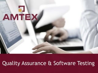 Quality Assurance & Software Testing
 