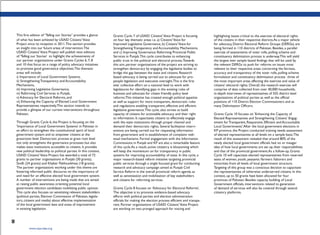 This first edition of ―Telling our Stories‖ provides a glance
of what has been achieved by USAID Citizens'Voice
Project since its inception in 2011.This section provides
an insight into our future areas of intervention.The
USAID Citizens'Voice Project will publish next editions
of 'Telling our Stories' to highlight the achievements of
our partner organizations under Grants Cycles 6, 7, 8
and 10 that focus on a range of policy advocacy initiatives
to promote good governance objectives.The thematic
areas will include:
i) Importance of Local Government Systems,
ii) Strengthening Transparency and Accountability
Mechanisms,
iii) Improving Legislative Governance,
iv) Reforming Civil Services in Punjab,
v) Advocacy for Electoral Reforms, and
vi) Enhancing the Capacity of Elected Local Government
Representatives respectively.This section intends to
provide a glimpse of our current interventions throughout
Pakistan.
Through Grants Cycle 6, the Project is focusing on the
'Importance of Local Government Systems' in Pakistan in
an effort to strengthen the constitutional spirit of local
government system and to empower citizens at the
grassroots level. Democratic process at grass root level
not only strengthens the governance processes but also
makes state institutions accessible to citizens. It provides
new political leadership to political parties. In this context,
USAID Citizens'Voice Project has awarded a total of 72
grants to partner organizations in Punjab (30 grants),
Sindh (24 grants) and Khyber Pakhtunkhwa (18 grants).
The partner organizations working under this theme are
fostering informed public discourse on the importance of
and need for an effective elected local government system.
A number of interventions are being made that are aimed
at raising public awareness; orienting potential local
government election candidates mobilizing public opinion.
This cycle also focuses on sensitizing relevant stakeholders
(political parties, Election Commission of Pakistan, legisla-
tors, citizens and media) about effective implementation
of the local government laws and areas of improvement
in existing legislation.
190
www.cvpa-tdea.org
Future Outlook
Grants Cycle 7 of USAID Citizens'Voice Project is focusing
on four key thematic areas i.e. a) Citizens'Voice for
Improved Legislative Governance, b) Citizens'Voice for
Strengthening Transparency and Accountability Mechanisms,
and c) Improving Governance: Reforming Provincial Public
Services in Punjab.This cycle contributes to enhancing
public trust in the political and electoral process.Towards
this aim, partner organizations of the project are striving to
strengthen democracy by engaging the legislative bodies to
bridge the gap between the state and citizens. Research
based advocacy is being carried out to advocate for pro-
people legislation and executive oversight.This is the first
ever collective effort on a national level to work with
legislatures for identifying gaps in the existing rules of
business and advocate for citizen friendly policy level
reforms.This initiative has created enough political appetite
as well as support for more transparent, democratic rules
and regulations enabling transparent, effective and efficient
legislative governance.This cycle, also strives to build
capacity of citizens for actionable advocacy and their right
to information. It capacitates citizens to effectively engage
with the state institutions through proper channel and
demand their democratic rights. Several facilitation interv-
entions are being carried out for requesting information
from government and in establishment of complaint redr-
essal mechanisms. Formal engagement with the Information
Commissions in Punjab and KP are also a remarkable feature
of this cycle.As a result, active citizenry is blossoming which
will keep the momentum on for transparency in public
systems for improving accountability of state. In this cycle, a
major research-based reform initiative targeting provincial
public services through a single focused grant for conducting
research and advocacy campaign aimed at Punjab Civil
Service Reform in the overall provincial reform agenda as
well as sensitization and mobilization of key stakeholders
and citizens for reforming services.
Grants Cycle 8 focuses on 'Advocacy for Electoral Reforms'.
The objective is to promote evidence-based advocacy
efforts with political parties and election administration
officials for making the election process efficient and transpa-
rent. Partner organizations of USAID Citizens'Voice Project
are working on two pronged approach for voicing and
highlighting issues critical to the exercise of electoral rights
of the citizens in their respective districts.As a major vehicle
for advocacy, District Electoral Reform Groups (DERGs) are
being formed in 110 districts of Pakistan. Besides, a parallel
exercise of assessments of voter rolls, polling scheme and
constituency delimitation process is underway.This will yield
the largest ever sample based findings that will be used by
the relevant DERGs to push for reforms on issues most
relevant to their respective areas concerning the fairness,
accuracy and transparency of the voter rolls, polling scheme
formulation and constituency delimitation process three of
the most important areas affecting the exercise and value of
citizens' electoral rights. Overall, the research exercise will
comprise of data collected from over 40,000 households,
in-depth interviews of representatives of 555 district level
organizations of political parties as well as the official
positions of 110 District Election Commissioners and as
many Delimitation Officers.
Grants Cycle 10 focuses on 'Enhancing the Capacity of
Elected Representatives and Strengthening Citizens' Engag-
ement for Transparent, Responsive, Efficient and Accountable
Local Governments'.After the local government elections in
KP province, the Project conducted training needs assessment
of elected representatives at all levels on a sample basis.The
result of this assessment revealed that around 80% of the
newly elected local government officials had no or meager
idea of how local governments are set up, their responsibilities
and that of the provincial government.As a follow-up, Grants
Cycle 10 will capacitate elected representatives from reserved
seats of women, youth, peasants /farmers /laborers and
minorities from all levels of local government structure.
Targeting of this group was a conscious decision to capacitate
the representatives of otherwise underserved citizens. In this
context, up to 50 grants have been allocated for four
provinces of Pakistan. Besides capacity building of Local
Government officials, interventions related to generation
of demand of services will also be covered through several
citizenry platforms.
 
