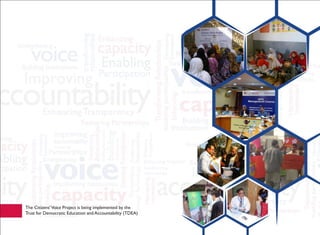 The Citizens‘Voice Project is being implemented by the
Trust for Democratic Education and Accountability (TDEA)
 