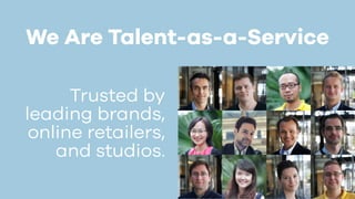 We Are Talent-as-a-Service
Trusted by
leading brands,
online retailers,
and studios.
 