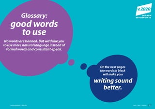 21backwriting guidelines next contentsMay 2014
Glossary:
good words
to use
No words are banned. But we’d like you
to use m...