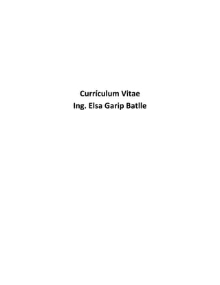 Currículum Vitae
Ing. Elsa Garip Batlle
 