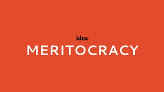 idea
MERITOCRACY
 