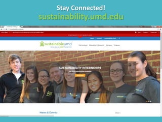 Stay Connected!
sustainability.umd.edu
 