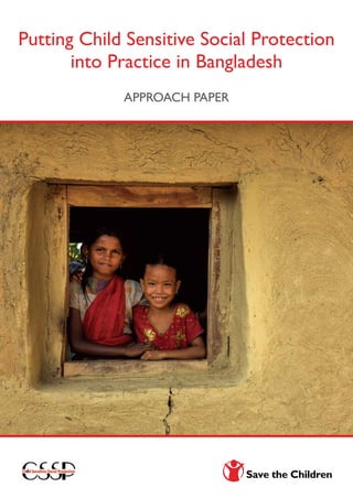 Putting Child Sensitive Social Protection
into Practice in Bangladesh
Approach Paper
 
