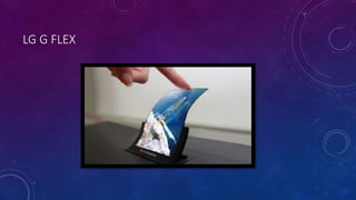 LG G FLEX
 