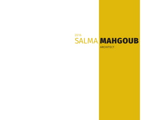 SALMA MAHGOUB
ARCHITECT
2016
 