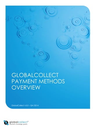 GLOBALCOLLECT
PAYMENT METHODS
OVERVIEW
GlobalCollect v3.0 – Q4 /2014
 