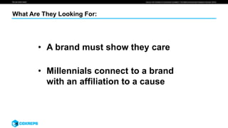 We are smart media
What Are They Looking For:
Source: US Chamber of Commerce Foundation “The Millennial Generation Research Review” (2016)
• A brand must show they care
• Millennials connect to a brand
with an affiliation to a cause
 