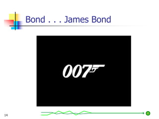 Bond . . . James Bond
14
 