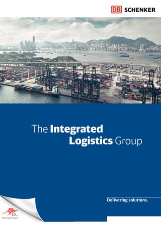 The Integrated
Logistics Group
Delivering solutions.
Global Integrated Logistics
 