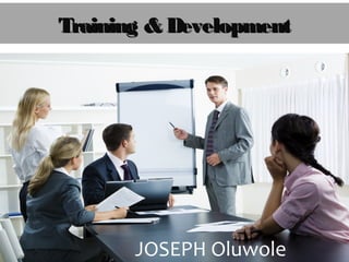 Training & DevelopmentTraining & Development
JOSEPH Oluwole
 