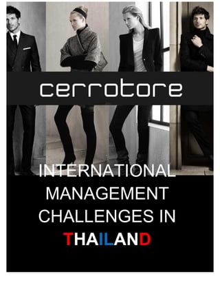 1	
  
	
  
	
   	
  
	
  
INTERNATIONAL
MANAGEMENT
CHALLENGES IN
THAILAND
	
  
CLOTHING	
  INDUSTRY	
  
 
