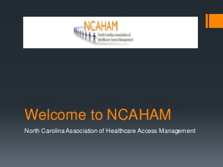 Welcome to NCAHAM
North Carolina Association of Healthcare Access Management
 