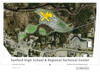 Sanford High School & Regional Technical Center
Overall Site Plan
November 18, 2015
Sanford School Department
 
