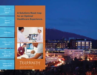 Patient
Rooms
Hallways
Collaboration
Spaces
Clinics &
Medical Office
Buildings
Telemedicine
Applications
Lobby &
Common
Areas A Solutions Road map
for an Optimal
Healthcare Experience.
Connect. Educate. Entertain.
 