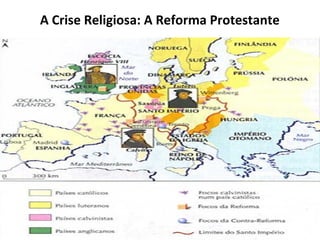 A Crise Religiosa: A Reforma Protestante
 