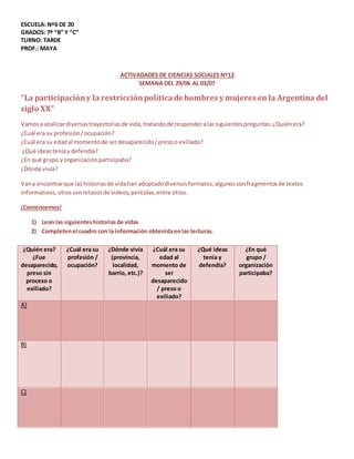 ESCUELA: Nº6 DE 20
GRADOS: 7º “B” Y “C”
TURNO: TARDE
PROF.: MAYA
ACTIVADADES DE CIENCIAS SOCIALES Nº13
SEMANA DEL 29/06 AL...