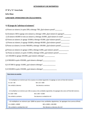 ACTIVIDADES Nº 3 DE MATEMÁTICA
7º “B” y “C”- TurnoTarde
Seño:Maya
LUNES 06/04: OPERACIONES CON CÁLCULOMENTAL
1) El juego d...