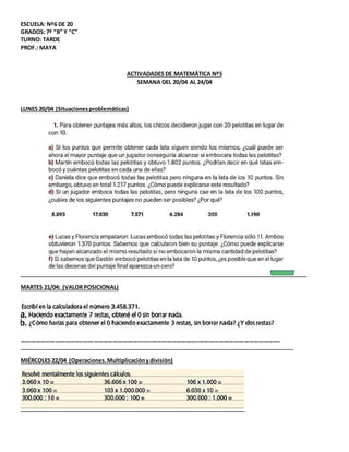 ESCUELA: Nº6 DE 20
GRADOS: 7º “B” Y “C”
TURNO: TARDE
PROF.: MAYA
ACTIVADADES DE MATEMÁTICA Nº5
SEMANA DEL 20/04 AL 24/04
L...