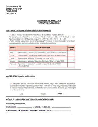 ESCUELA: Nº6 DE 20
GRADOS: 7º “B” Y “C”
TURNO: TARDE
PROF.: MAYA
ACTIVADADES DE MATEMÁTICA
SEMANA DEL 27/04 AL 01/05
LUNES...