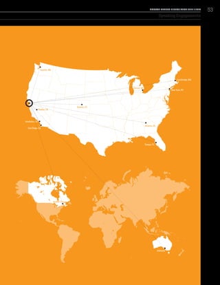 Speaking Engagements
Visalia, CA
Quebec City
Denver, CO
Atlanta, GA
Detroit, MI
Seattle, WA
Anaheim, CA
San Diego, CA
Tampa, FL
New York, NY
Cambridge, MA
Adelaide
53A NNUA L R EPORT FISCA L Y EA R 2013 / 2014
 