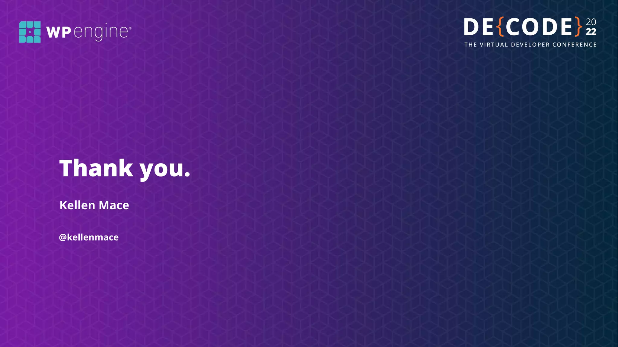 @kellenmace
Thank you.
Kellen Mace
 