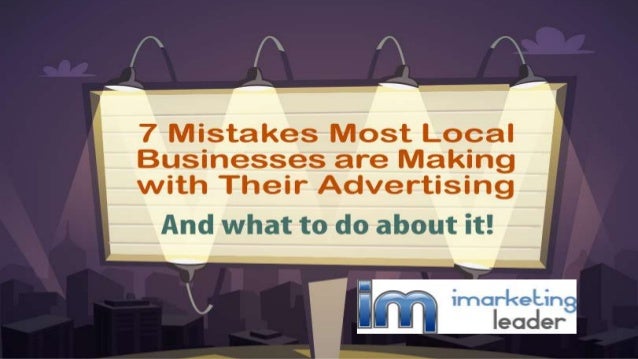 7 Advertising Mistakes Made By Most Local Businesses And How To Avo