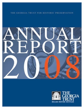 THE GEORGIA TRUST FOR HISTORIC PRESERVATION
REPORT
2008
ANNUAL
 